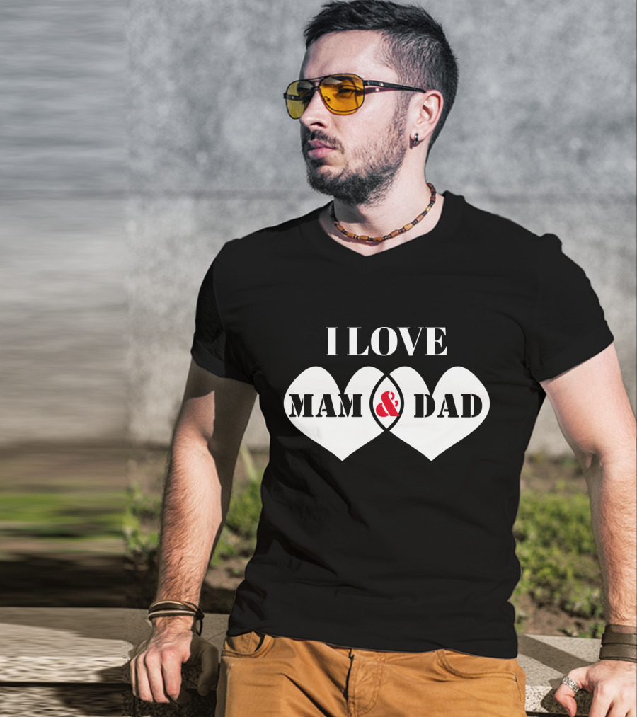 I LOVE MAM And DAD Hearts T-Shirt