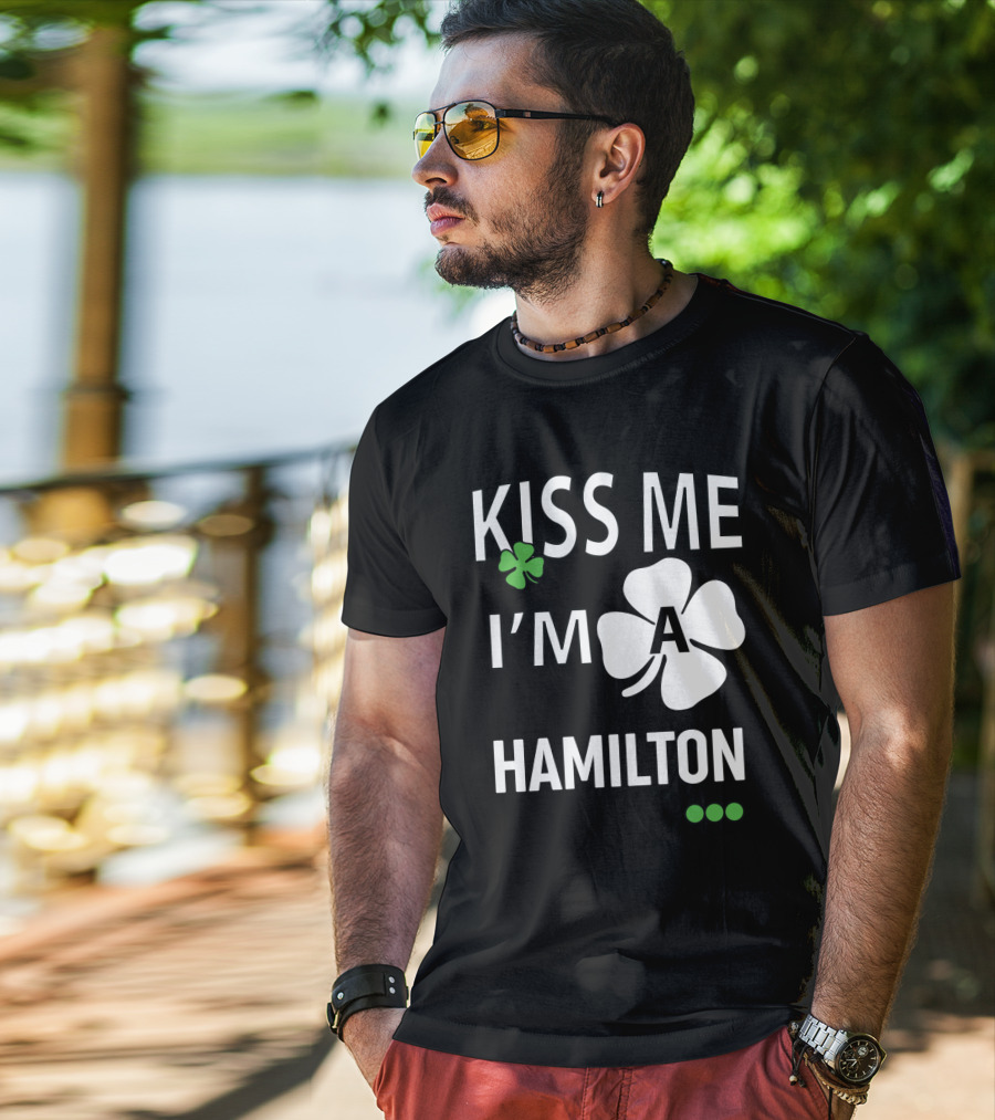 St Patricks Day Kiss Me I'm A Hamilton Irish Shamrock T-Shirt