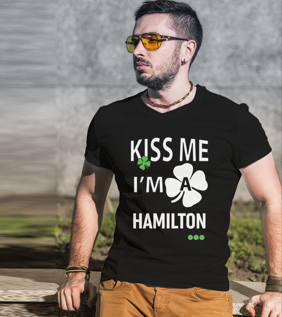 St Patricks Day Kiss Me I'm A Hamilton Irish Shamrock T-Shirt