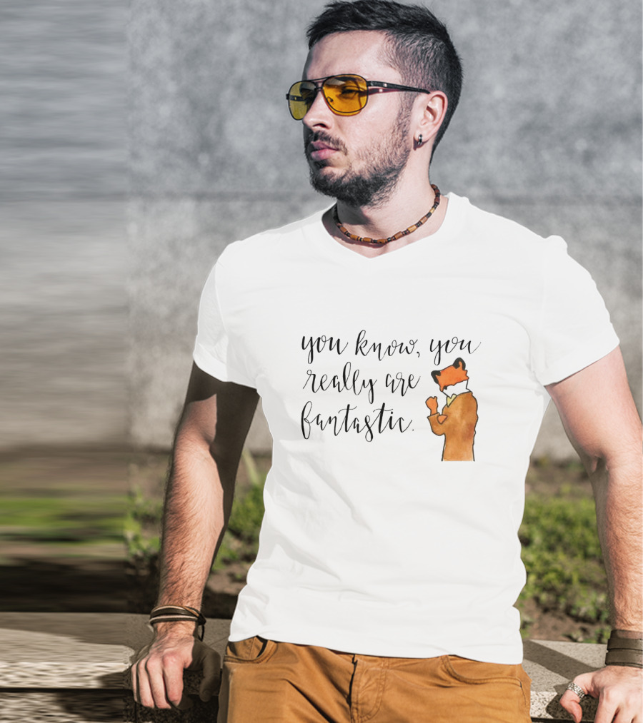 You Know You Really Are Fantastic Mr Fox T-Shirt