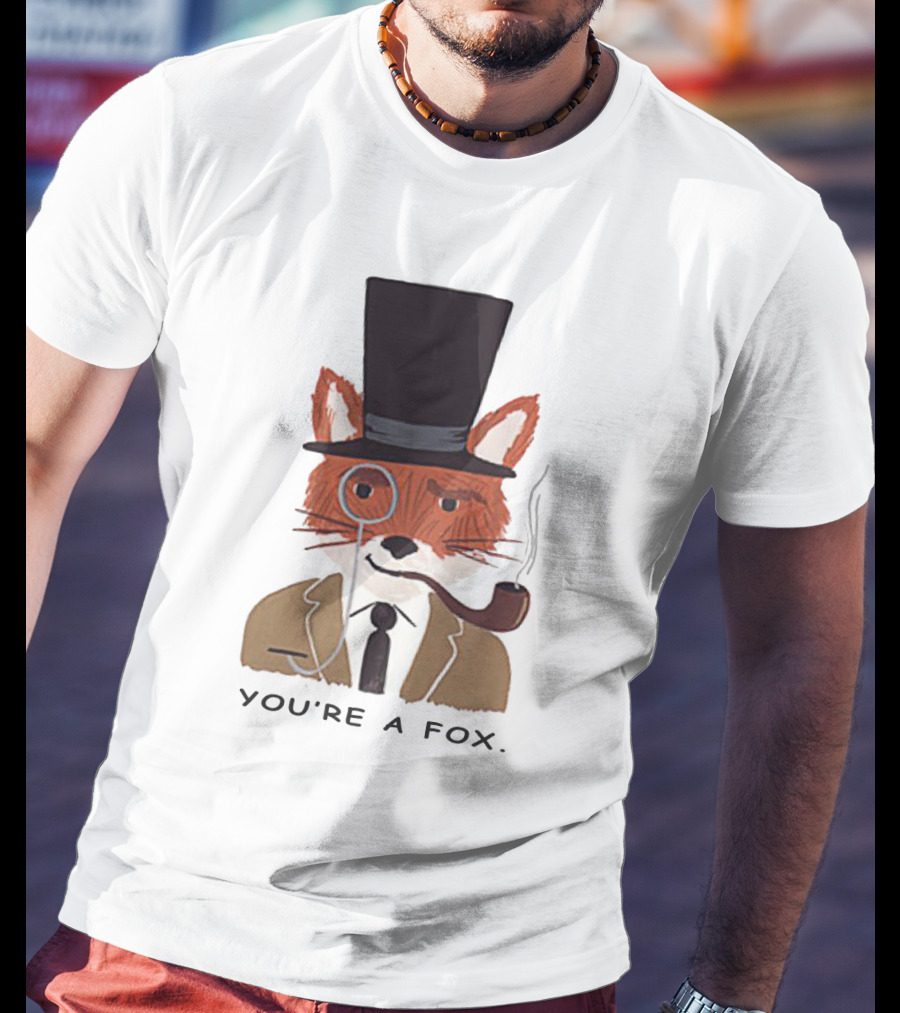 Fantastic Mr. Fox You're A Fox Monocle And Top Hat Pipe T-Shirt