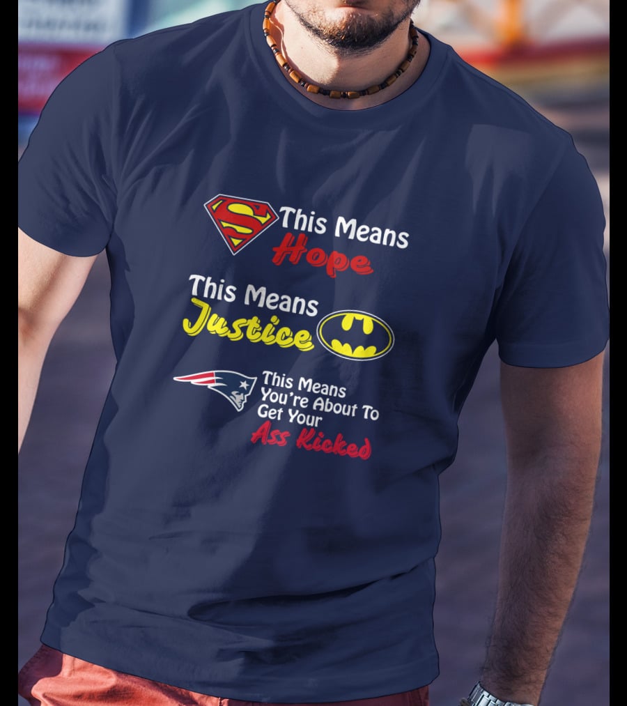 Superman Hope Batman Justice Patriots This Means You're About To Get Your Ass Kicked T-Shirt