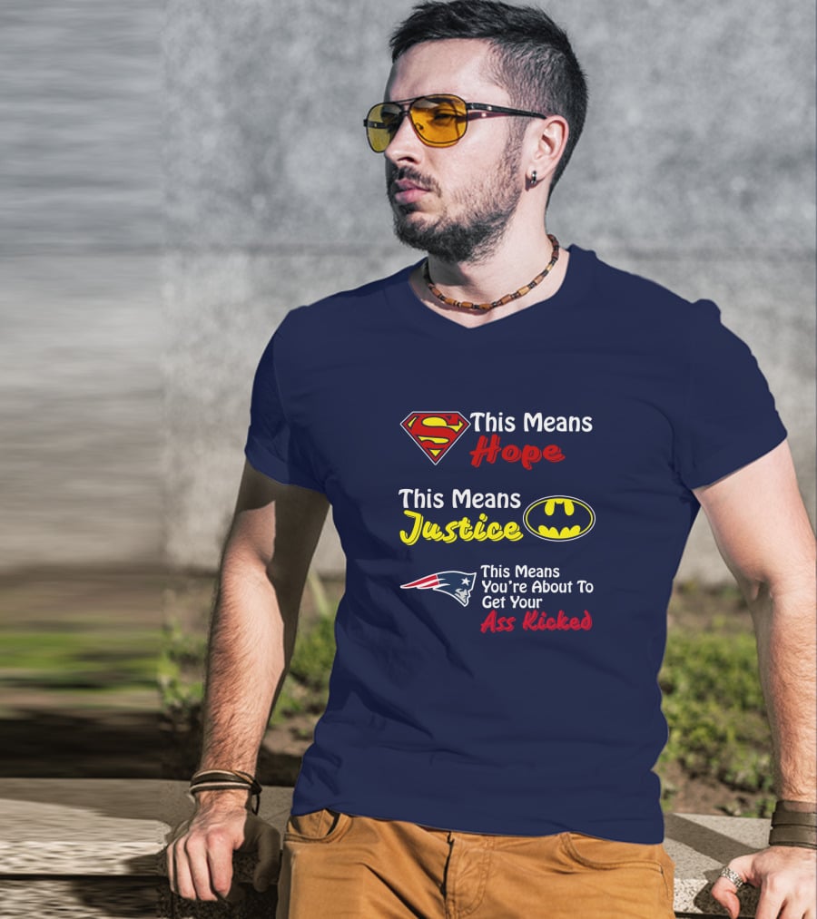 Superman Hope Batman Justice Patriots This Means You're About To Get Your Ass Kicked T-Shirt