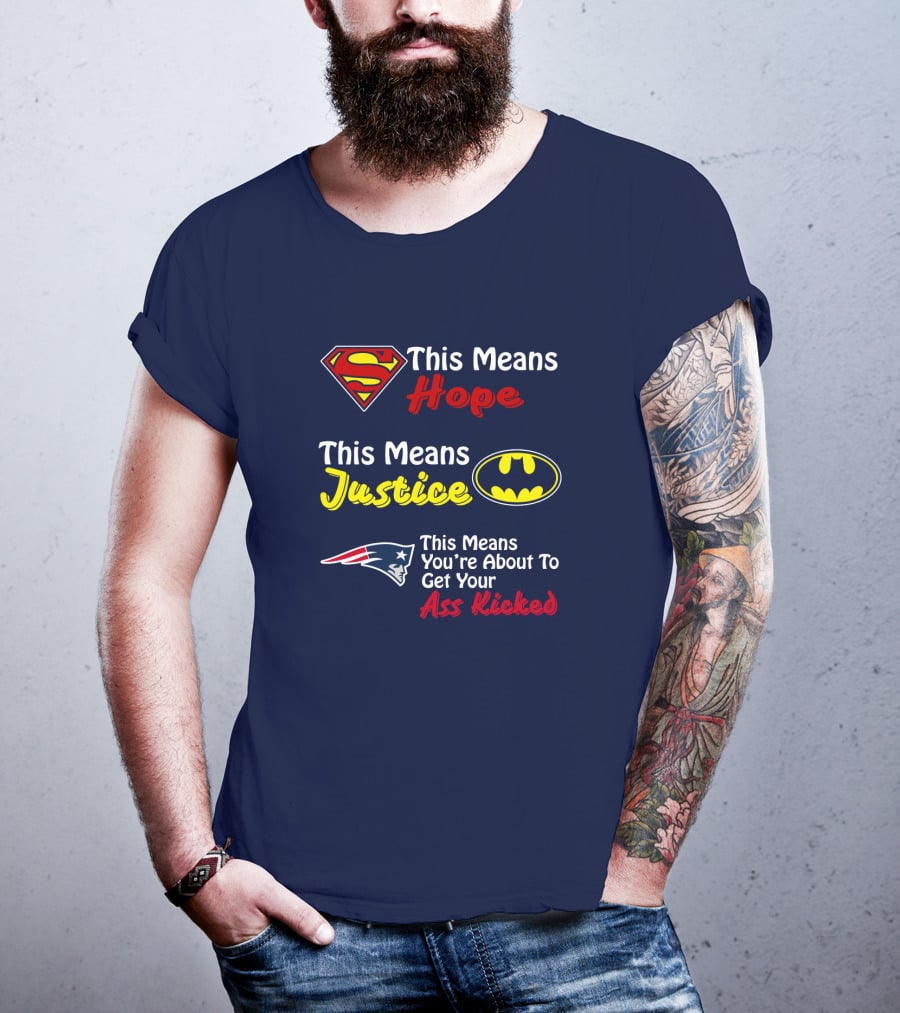 Superman Hope Batman Justice Patriots This Means You're About To Get Your Ass Kicked T-Shirt