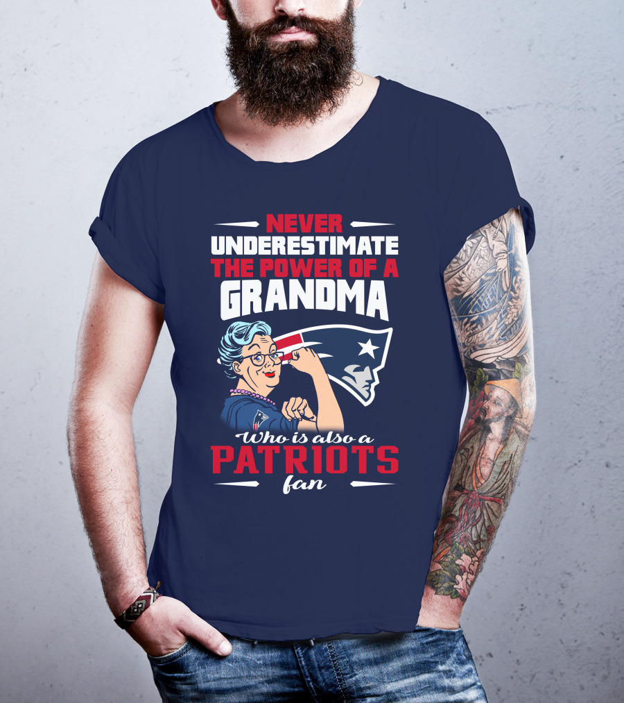 Never Underestimate The Power Of A Grandma Who Is Also A Patriots Fan T-Shirt