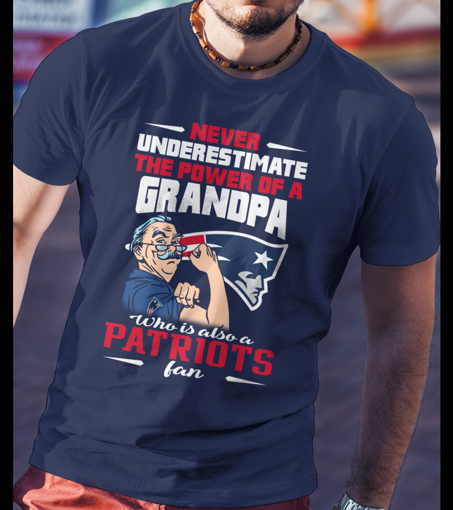 Never Underestimate The Power Of A Grandpa Who Is Also A Patriots Fan T-Shirt