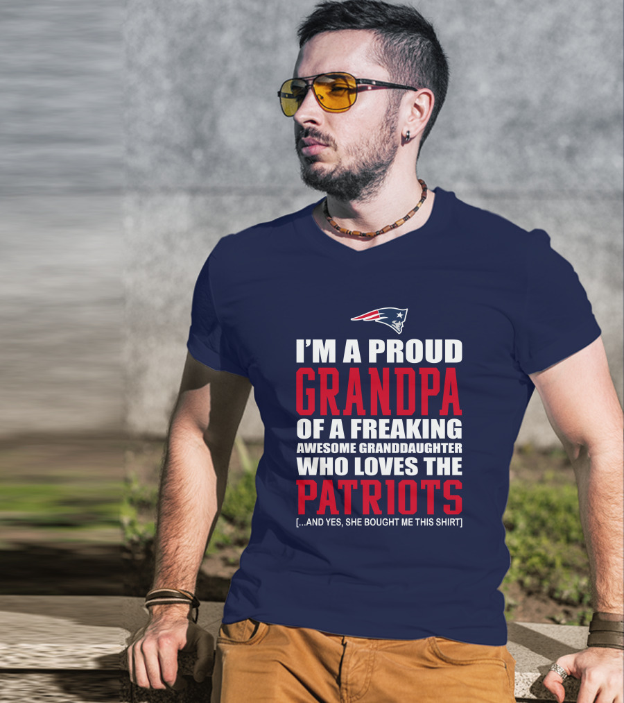 I'm A Proud Grandpa Of A Freaking Awesome Granddaughter Who Loves The Patriots T-Shirt