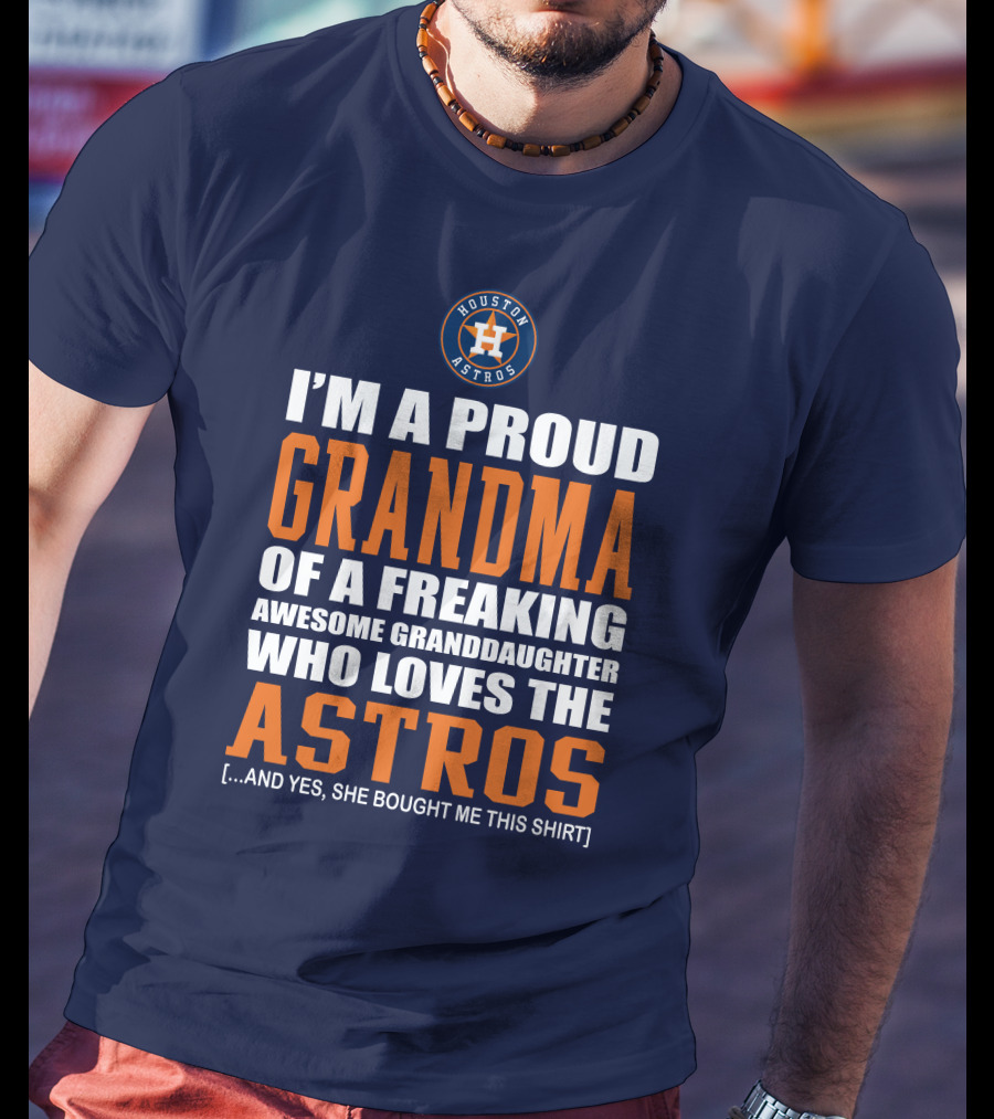 I'm A Proud Grandma Of A Freaking Awesome Granddaughter Who Loves The Astros T-Shirt