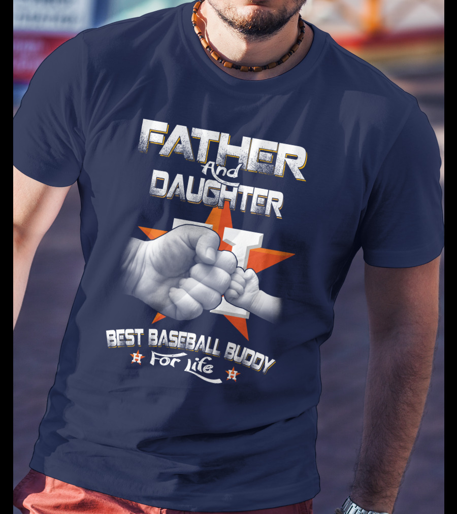 Father And Daughter Astros Best Baseball Buddy For Life T-Shirt