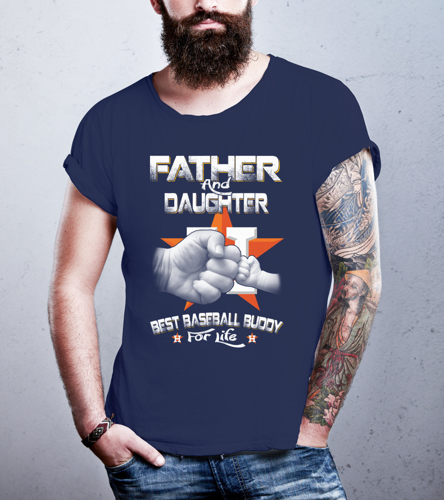 Father And Daughter Astros Best Baseball Buddy For Life T-Shirt