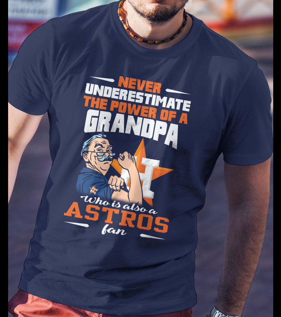 Never Underestimate The Power Of A Grandpa Who Is Also A Astros Fan T-Shirt