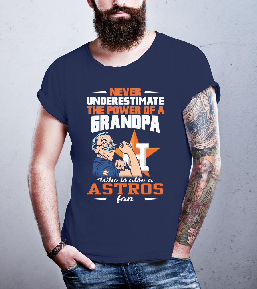 Never Underestimate The Power Of A Grandpa Who Is Also A Astros Fan T-Shirt
