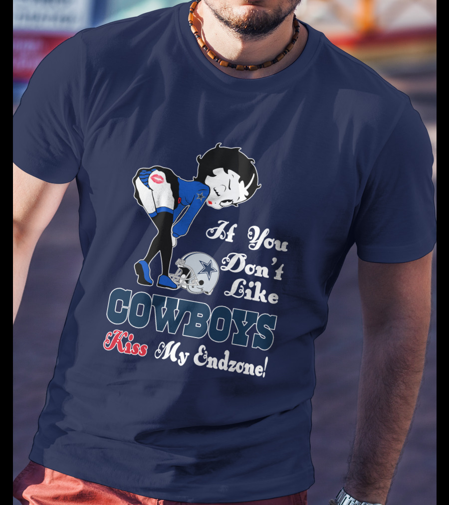 If You Don't Like Cowboys Kiss My Endzone T-Shirt