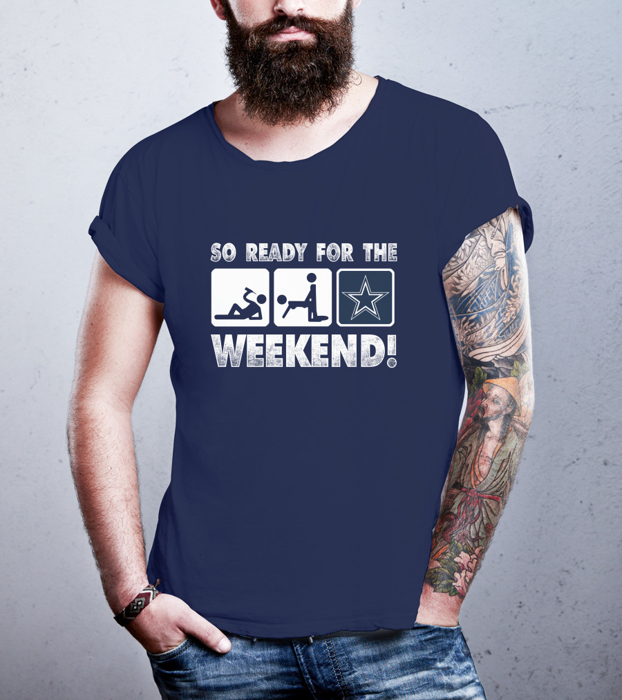 So Ready For The Weekend Dallas Star Fan T-Shirt