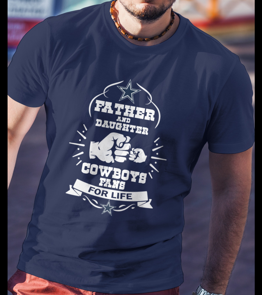 Father And Daughter Cowboys Fans For Life Fist Bump Star T-Shirt