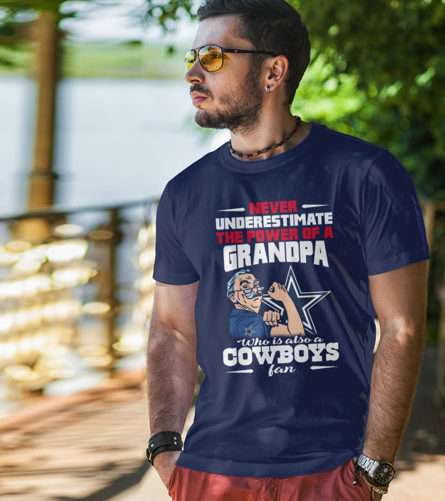 Never Underestimate The Power Of A Grandpa Who Is Also A Cowboys Fan T-Shirt