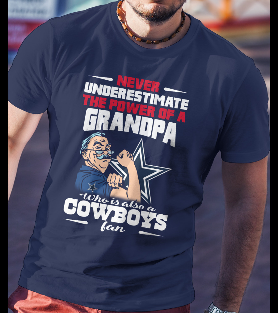 Never Underestimate The Power Of A Grandpa Who Is Also A Cowboys Fan T-Shirt