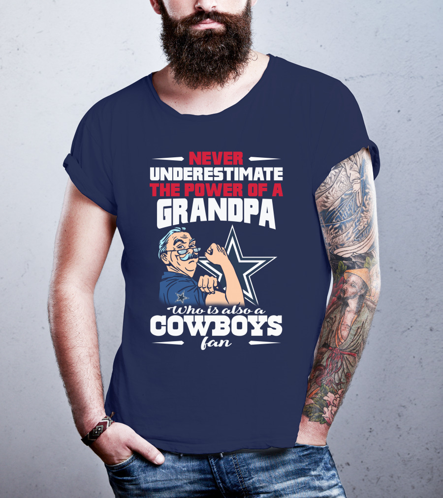 Never Underestimate The Power Of A Grandpa Who Is Also A Cowboys Fan T-Shirt