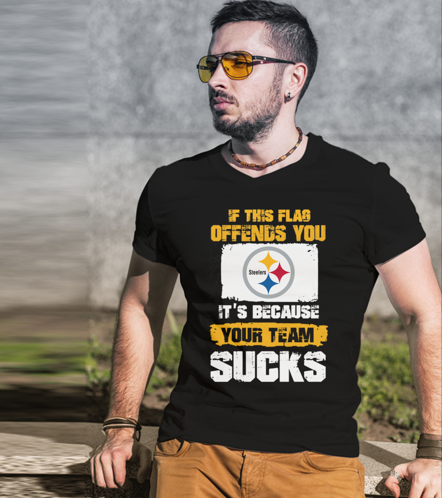 If This Flag Offends You It's Because Your Team Sucks Steelers T-Shirt