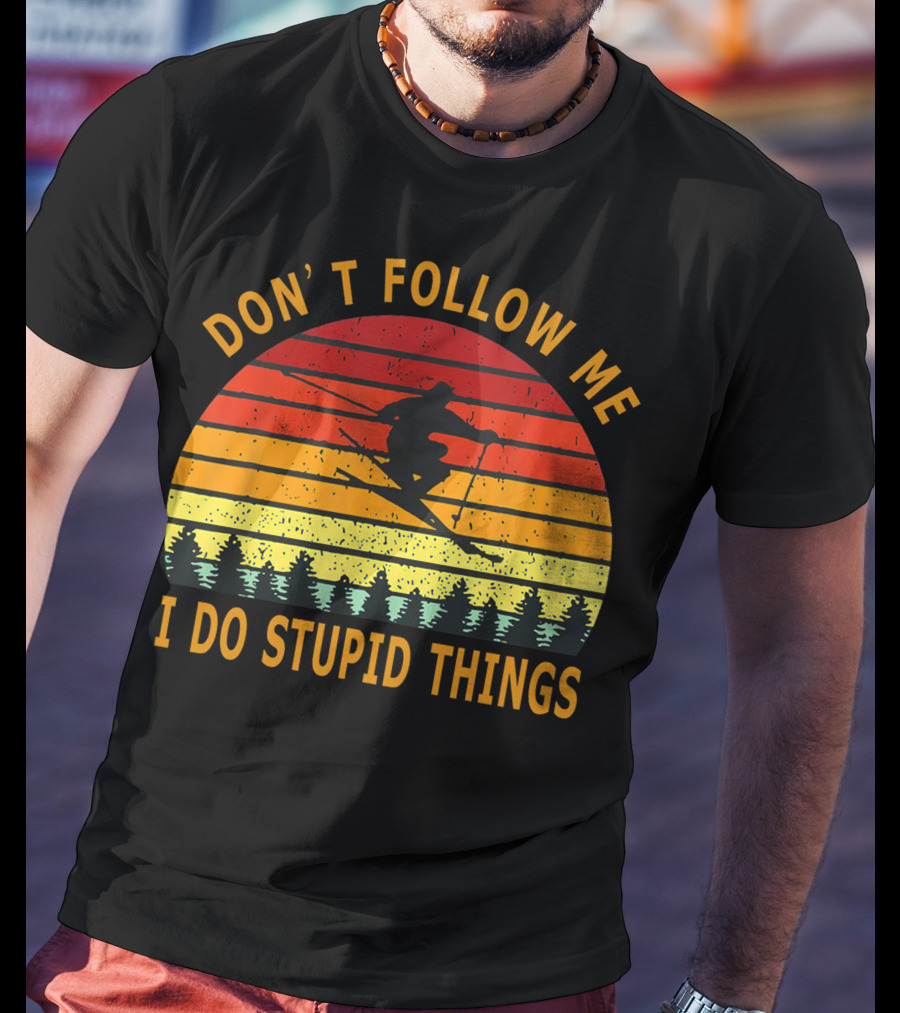 Don't Follow Me I Do Stupid Things Skiing Retro Sunset T-Shirt