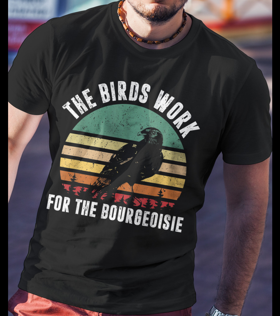 The Birds Work For The Bourgeoisie Vintage Retro Style Conspiracy Theory T-Shirt