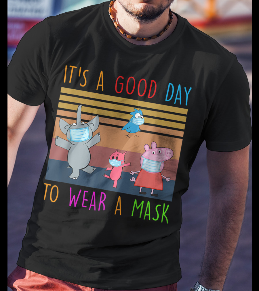 It's A Good Day To Wear A Mask With Cartoon Animals Wearing Masks T-Shirt