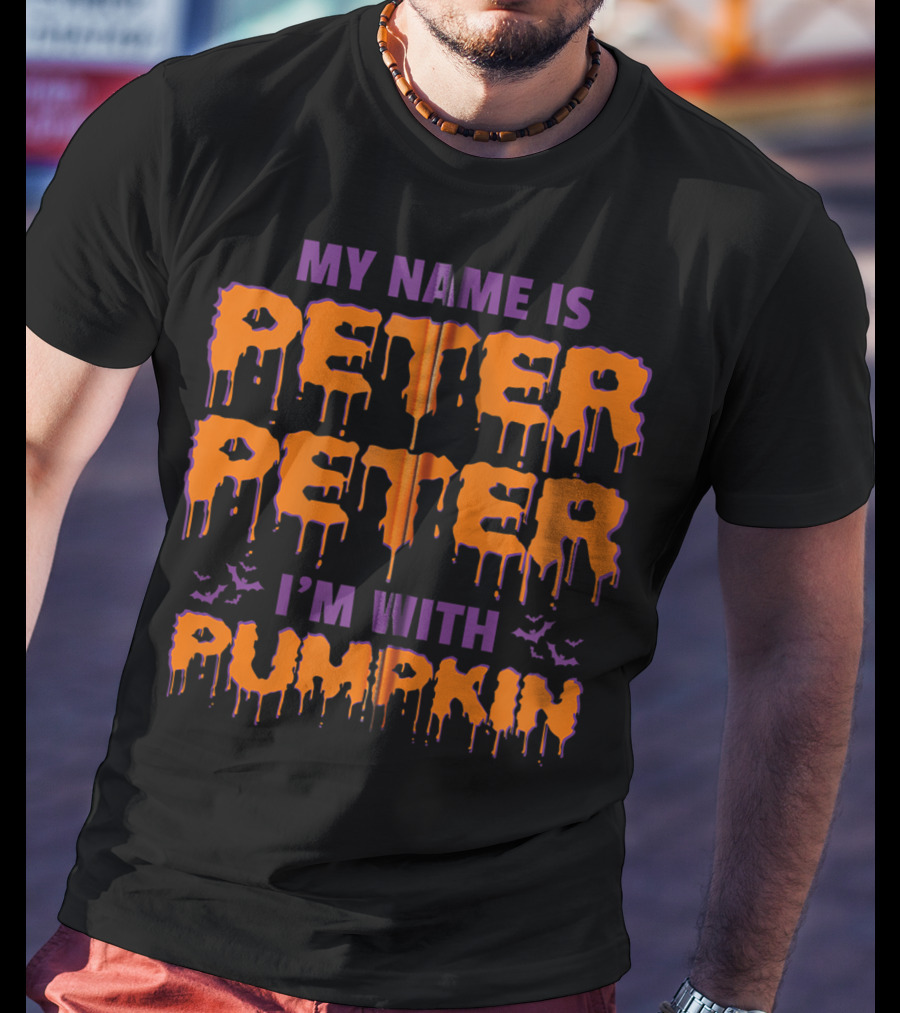 My Name Is Peter Peter I'm With Pumpkin Halloween Bats Dripping Text T-Shirt