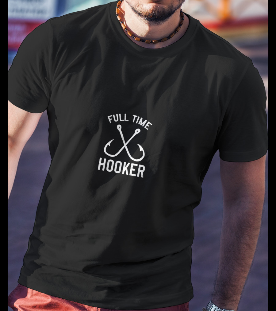 Full Time Hooker Funny Fishing Fisherman Humor Angler's Delight T-Shirt