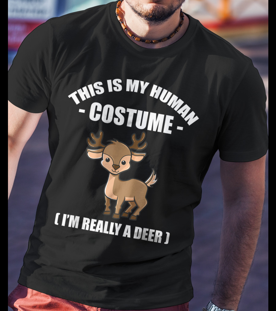 This Is My Human Costume I'm Really A Deer T-Shirt