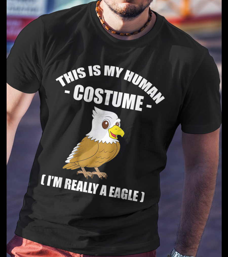 This Is My Human Costume Funny Eagle I'm Really A Eagle Halloween T-Shirt