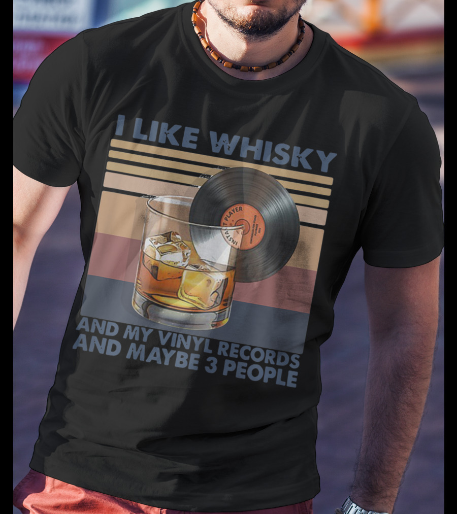 I Like Whisky Vinyl Records Ice Cubes And Maybe 3 People T-Shirt