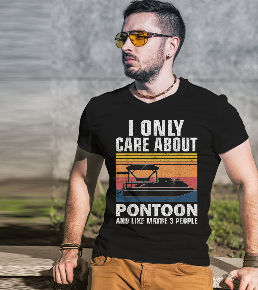 I Only Care About Pontoon And Like Maybe 3 People T-Shirt