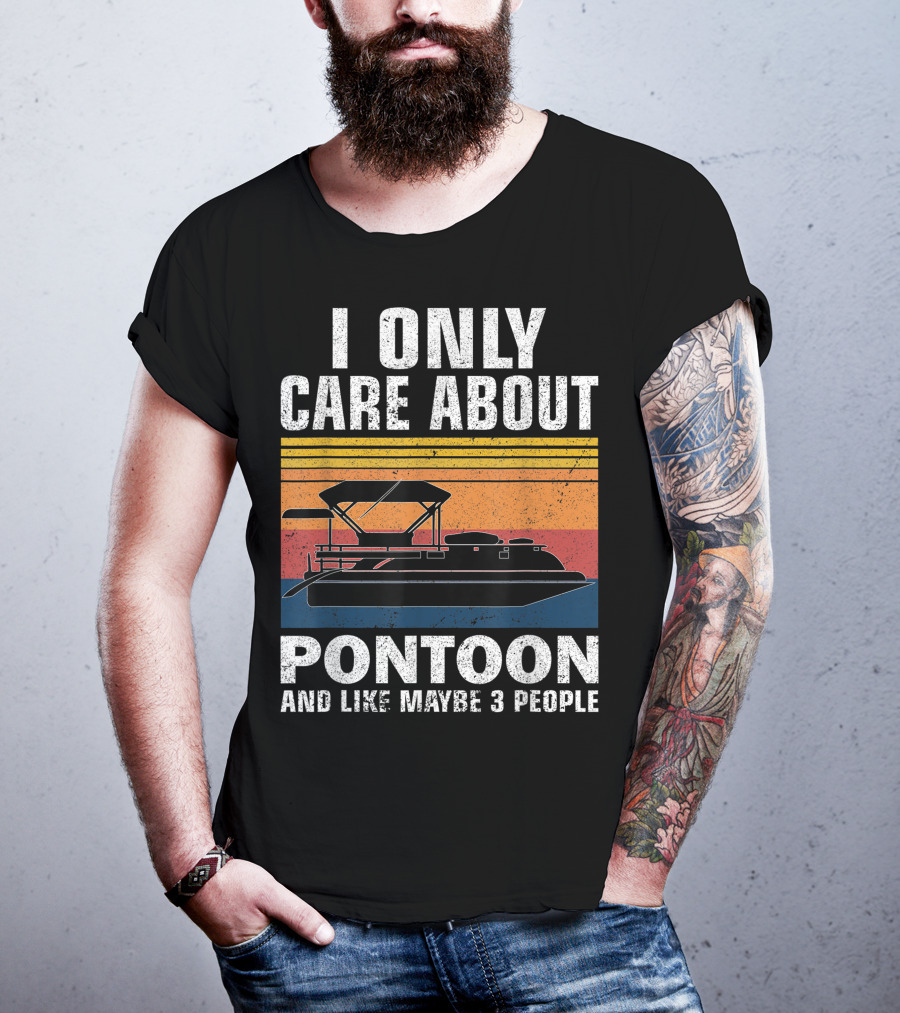 I Only Care About Pontoon And Like Maybe 3 People T-Shirt