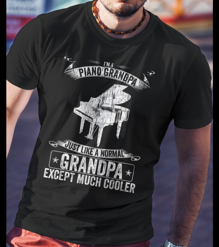 I'm A Piano Grandpa Just Like A Normal Grandpa Except Much Cooler T-Shirt