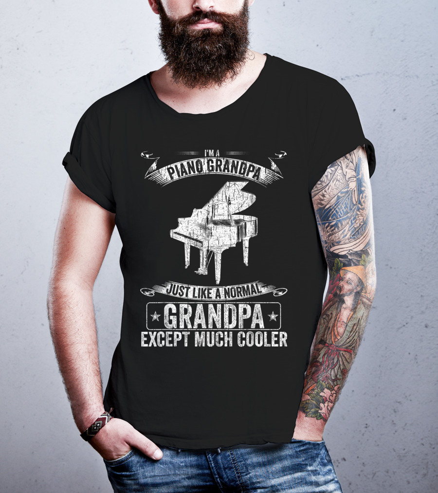 I'm A Piano Grandpa Just Like A Normal Grandpa Except Much Cooler T-Shirt