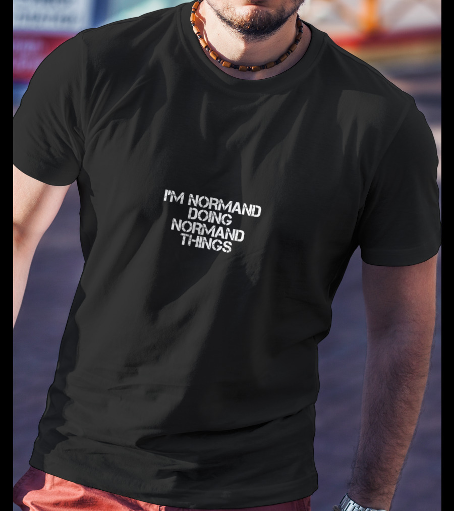 I'm Normand Doing Normand Things Funny Birthday T-Shirt