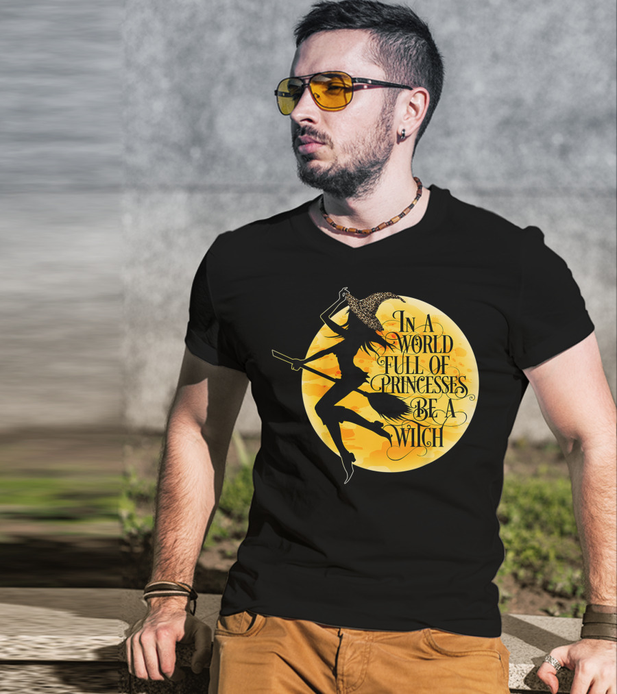 In A World Full Of Princesses Be A Witch Moon T-Shirt