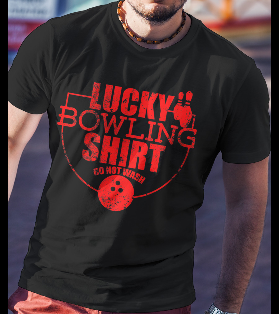 Lucky Bowling Shirt Do Not Wash Funny For Bowlers T-Shirt