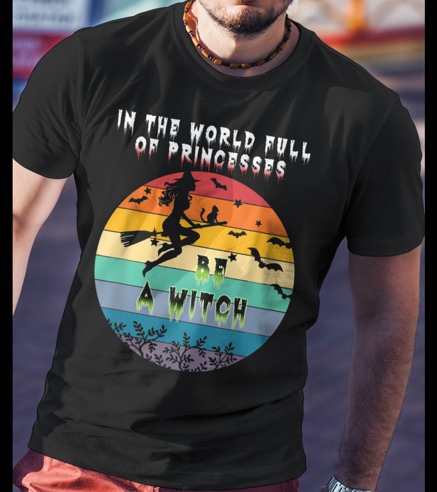 In The World Full Of Princesses Be A Witch Vintage Halloween Bats Rainbow Gradient T-Shirt