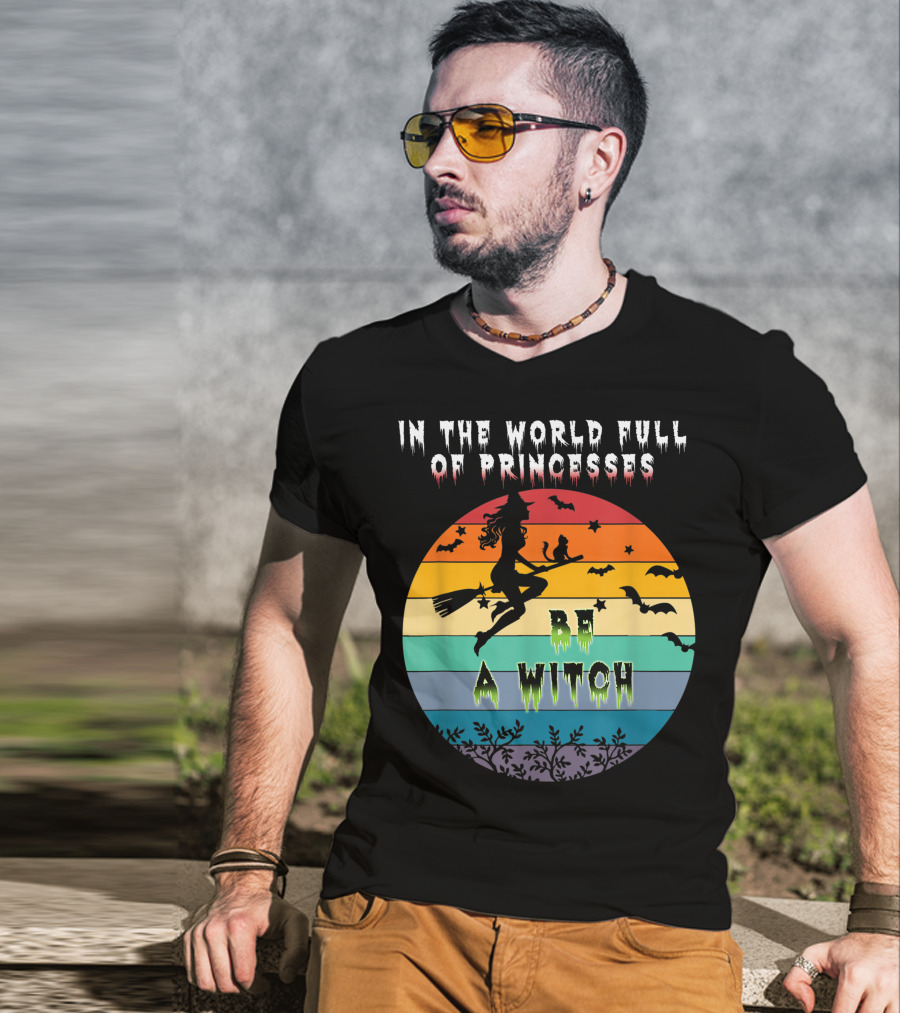 In The World Full Of Princesses Be A Witch Vintage Halloween Bats Rainbow Gradient T-Shirt