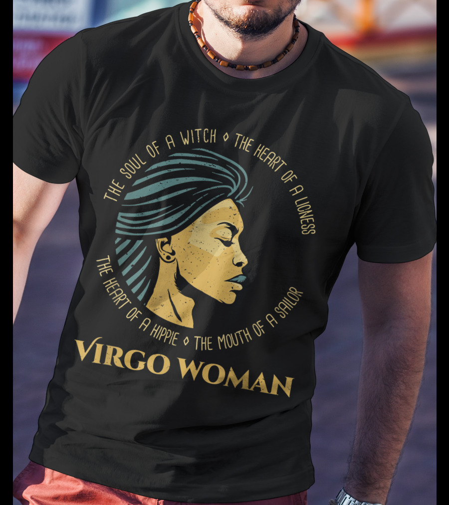 Virgo Woman The Soul Of A Witch Heart Of A Lioness Hippie Mouth Of A Sailor T-Shirt