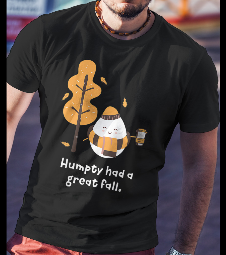 Women Humpty Had A Great Fall Funny Autumn Joke Humpty Dumpty Coffee Leaves Tree T-Shirt