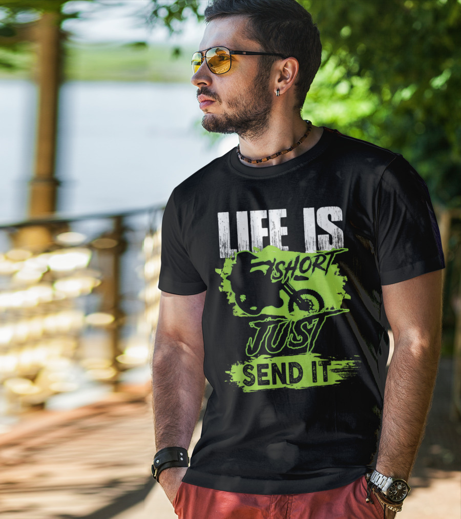 Life Is Short Just Send It Dirt Bike T-Shirt