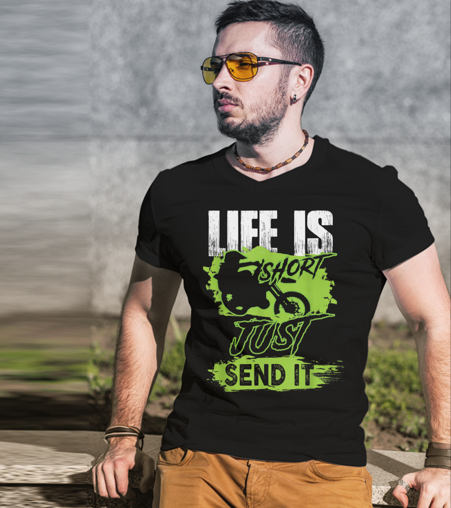 Life Is Short Just Send It Dirt Bike T-Shirt
