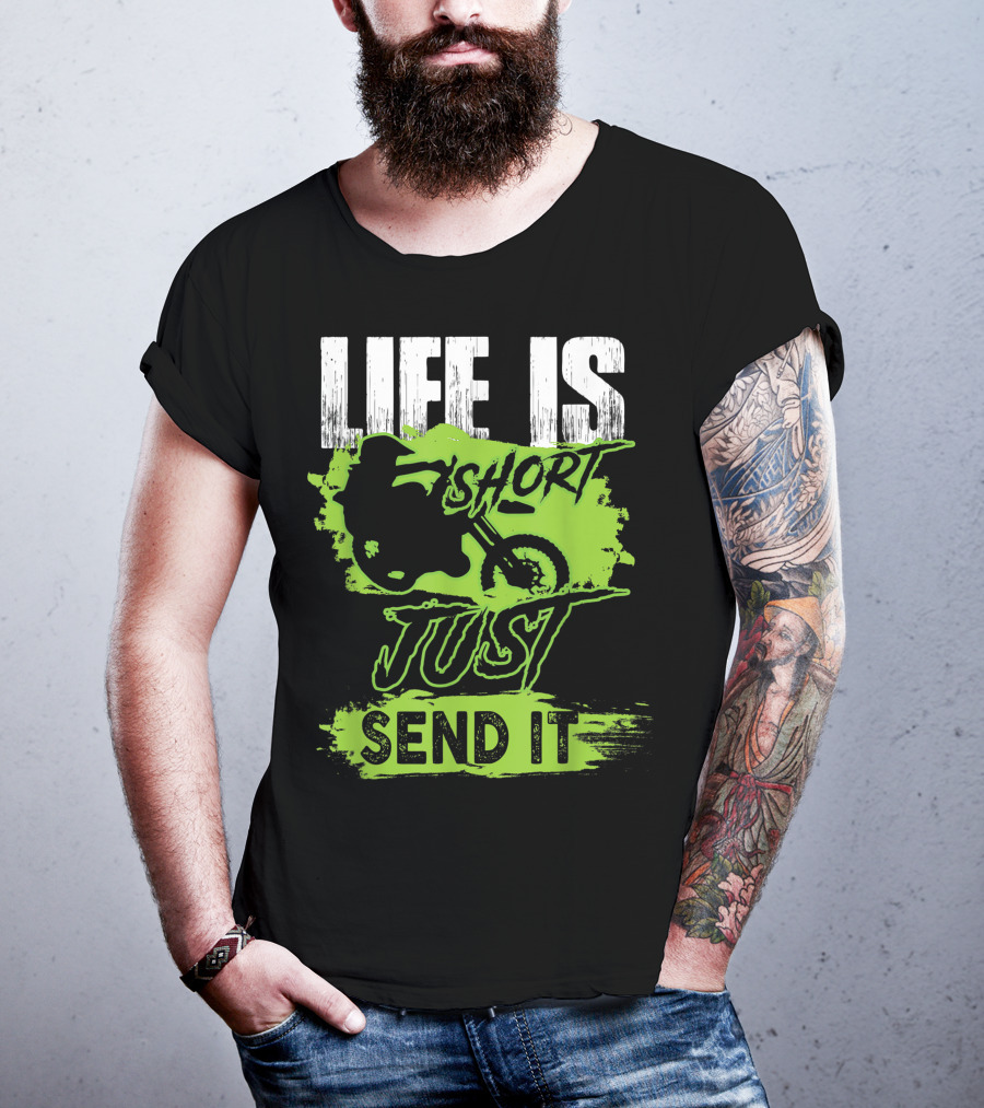 Life Is Short Just Send It Dirt Bike T-Shirt