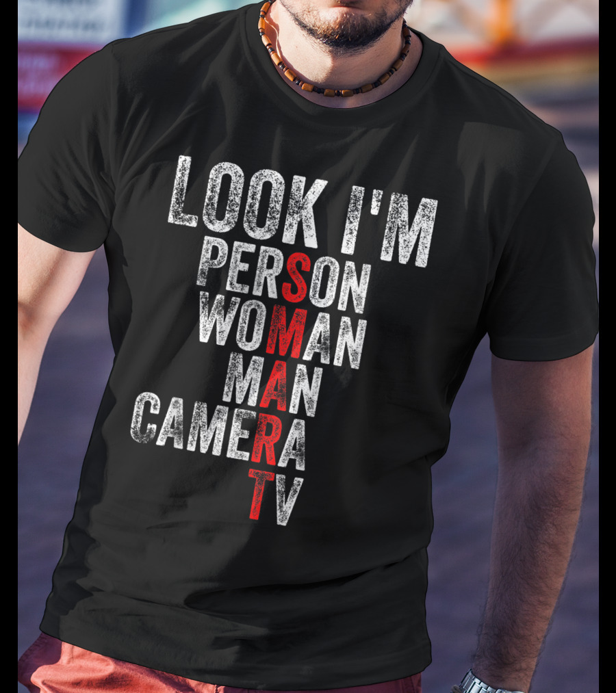 Look I'm Person Woman Man Camera Tv Smart T-Shirt