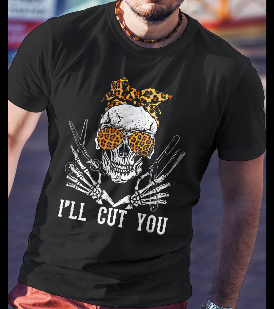I'll Cut You Skull With Leopard Bandana Hairstylist Scissors T-Shirt
