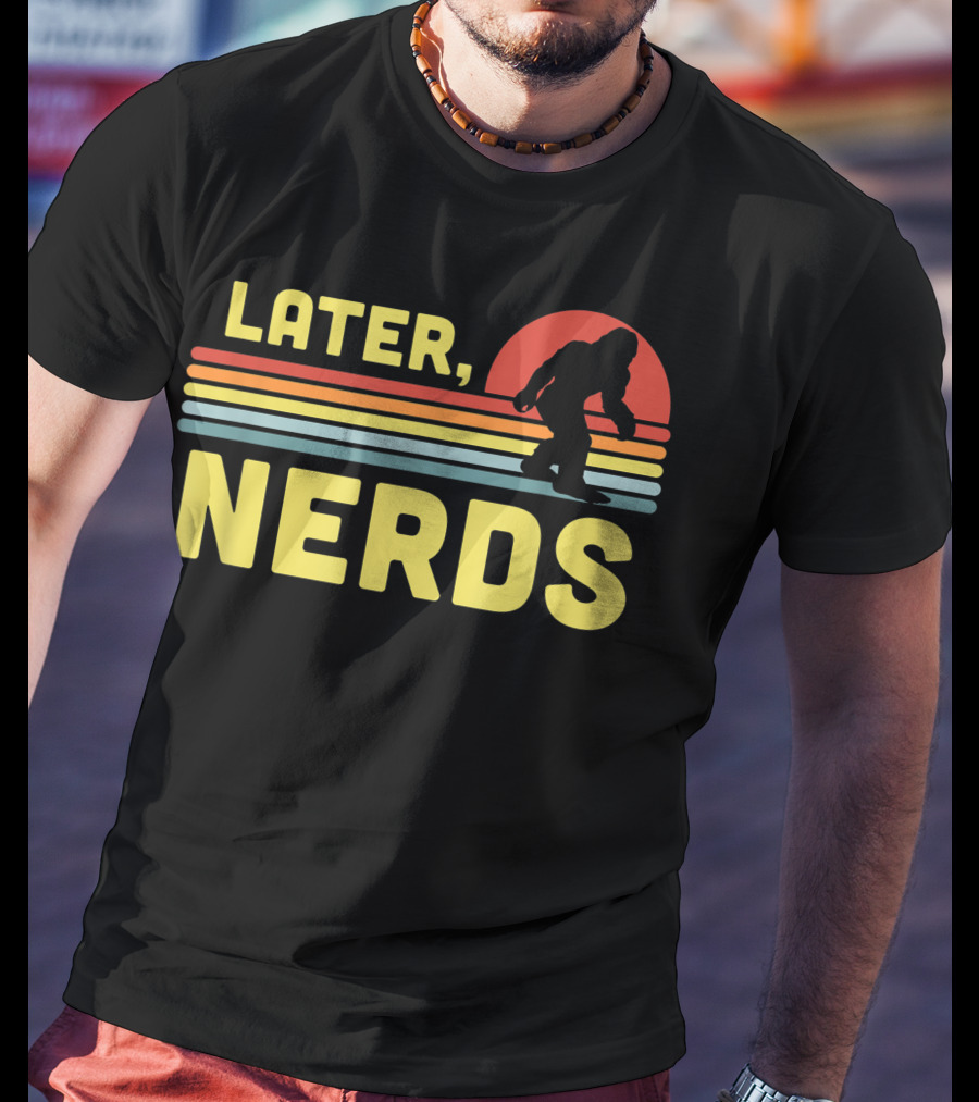 Later Nerds Funny Bigfoot Sasquatch Retro Rainbow Sunset T-Shirt