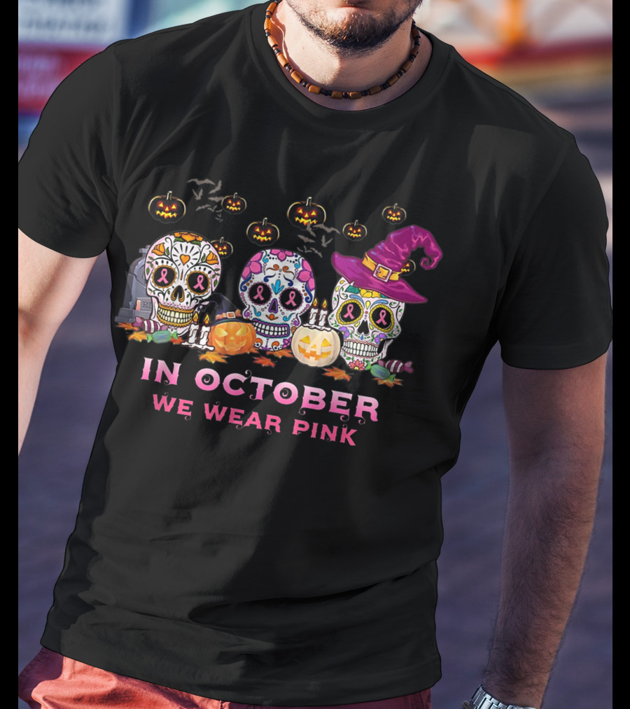 In October We Wear Pink Breast Cancer Awareness Sugar Skulls Halloween T-Shirt