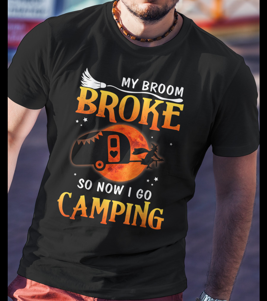 My Broom Broke Now I Go Camping Funny Halloween Moon Witch T-Shirt